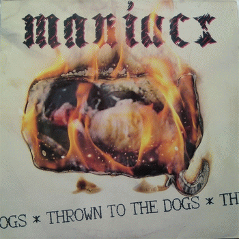 Maniacs : Thrown to the Dogs